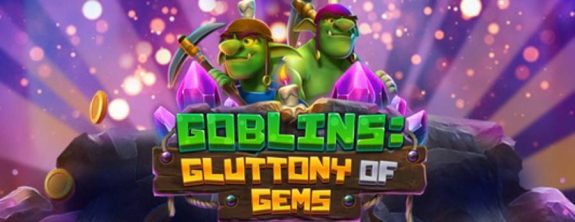 Get 20 Free Spins For Goblins: Gluttony of Gems