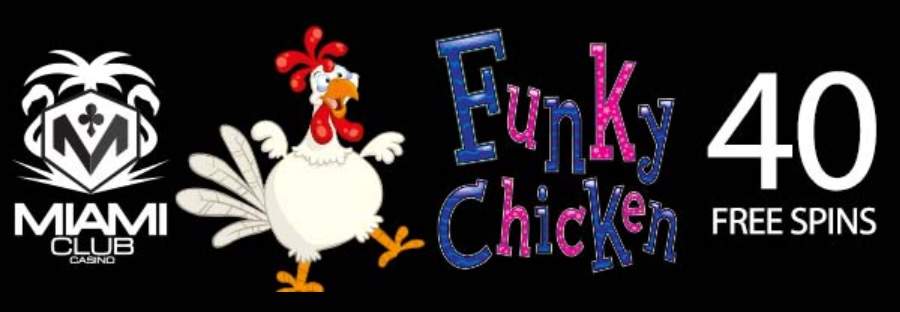 Mainkan Funky Chicken Slot Di Kasino Online Miami Club Dengan 40 Putaran Gratis!