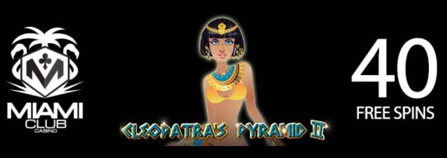 Spin Cleopatra's Pyramid II Slot With 40 Free Spins No Deposit Bonus